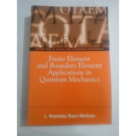 FINITE ELEMENT AND BOUNDARY ELEMENT APPLICATIONS IN QUANTUM MECHANICS - RAMDAS RAM-MOHAN